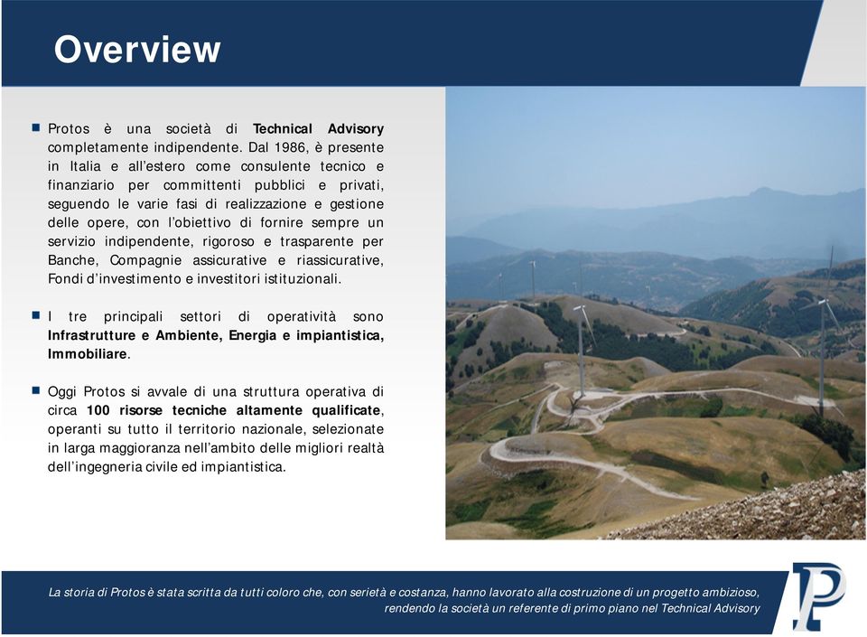 di fornire sempre un servizio indipendente, rigoroso e trasparente per Banche, Compagnie assicurative e riassicurative, Fondi d investimento e investitori istituzionali.