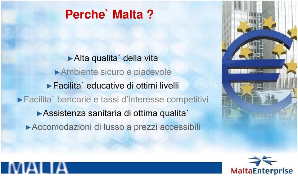 Facilita` educative di ottimi livelli Facilita` bancarie e