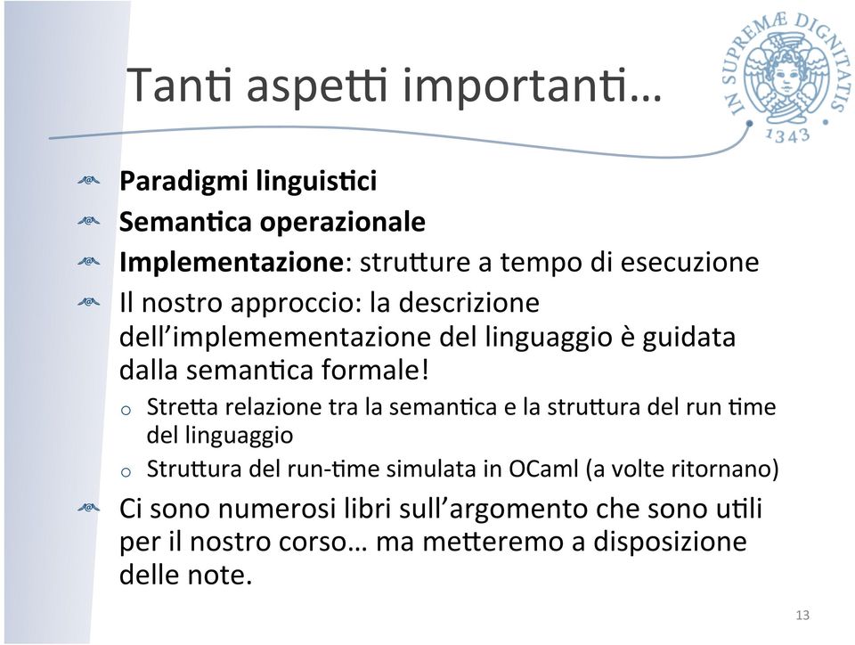 o Stre_a relazione tra la semanjca e la stru_ura del run Jme del linguaggio o Stru_ura del run- Jme simulata in OCaml