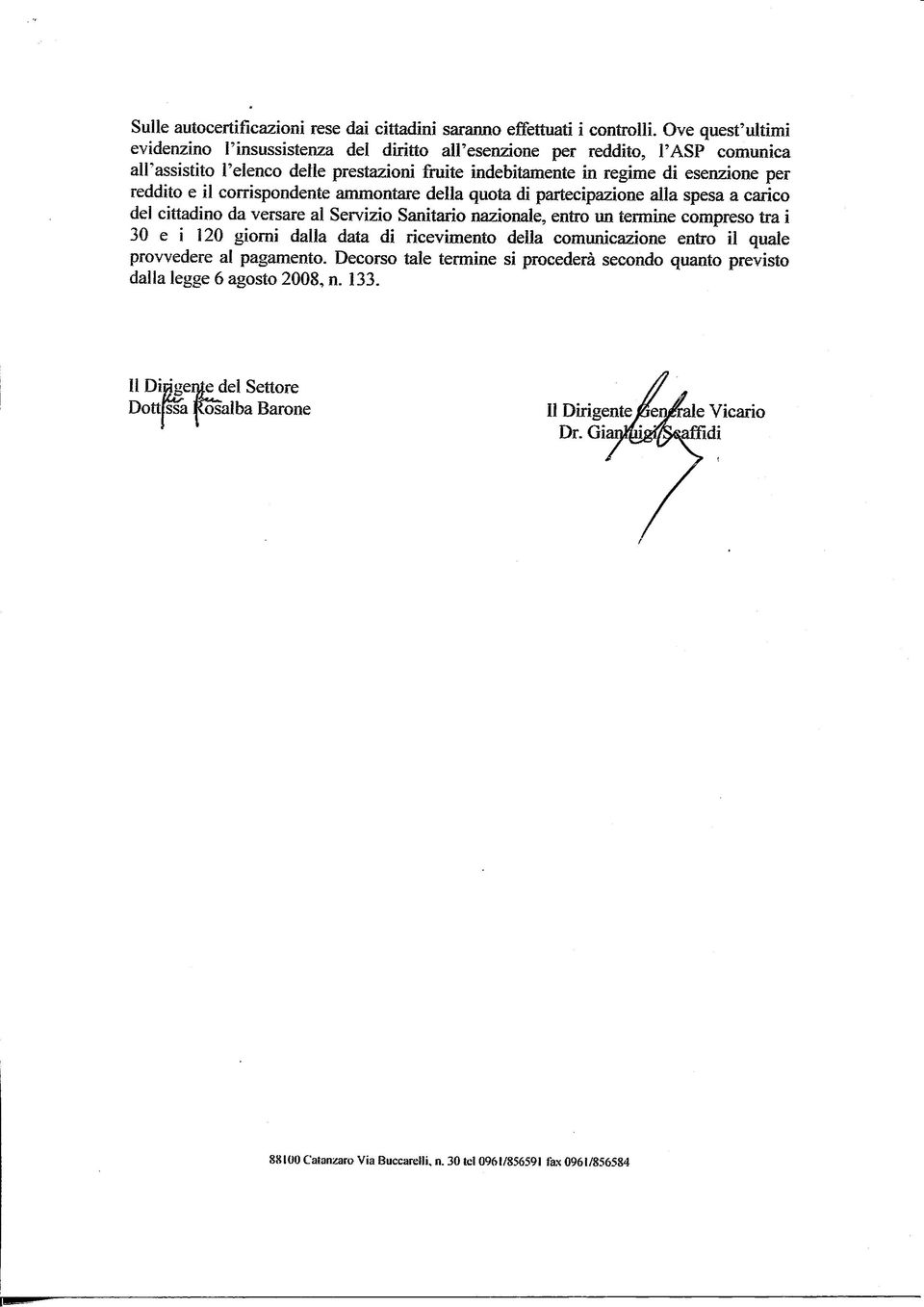 corrispondente ammontare della quota di partecipazione alla spesa a carico del cittadino da versare al Servizio Sanitario nazionale, entro un termine compreso tra i 30 e i 120 giorni dalla data di