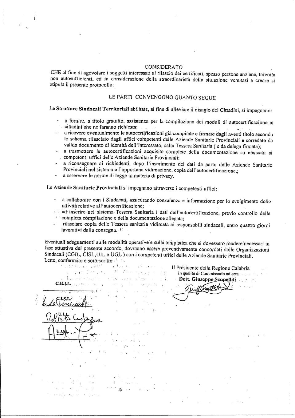 impegnano: a fornire, a titolo gratuito, assistenza per la compilazione dei moduli eli autocertifìcazione ai cittadini che ne faranno richiesta;...,... -.