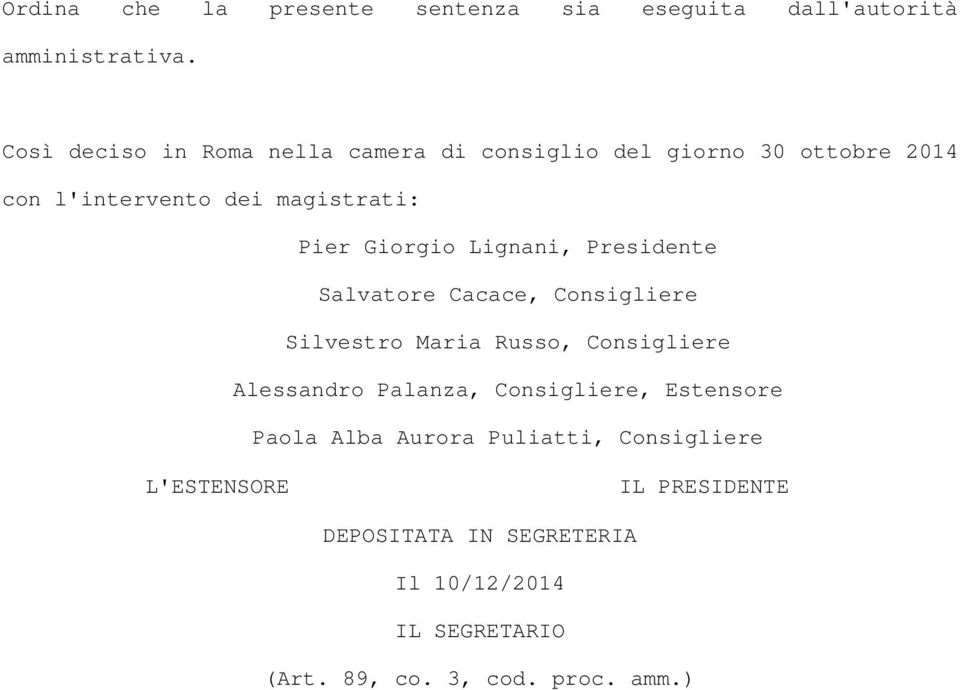 Lignani, Presidente Salvatore Cacace, Consigliere Silvestro Maria Russo, Consigliere Alessandro Palanza, Consigliere,