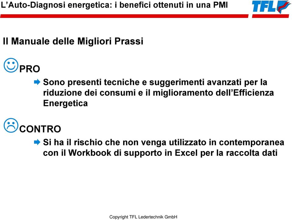 dell Efficienza Energetica CONTRO Si ha il rischio che non venga