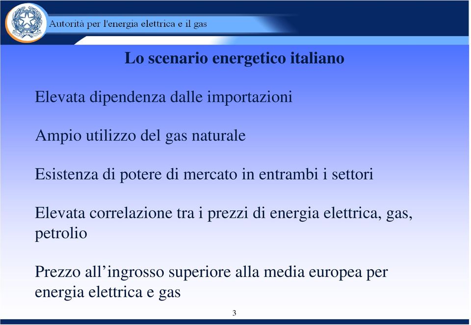 settori Elevata correlazione tra i prezzi di energia elettrica, gas,