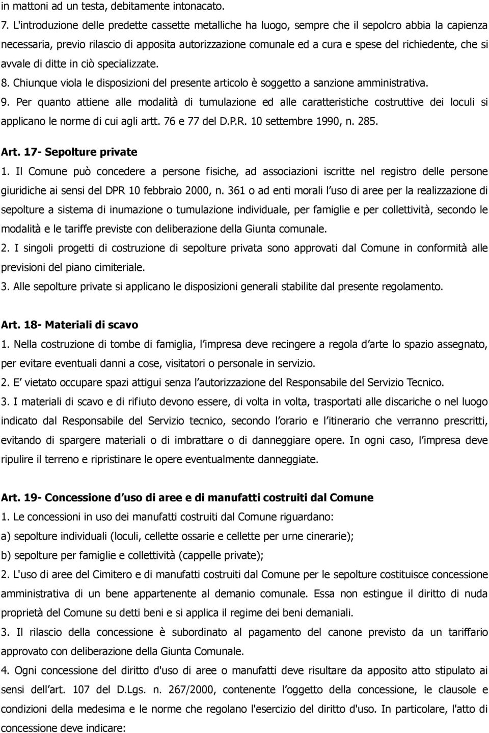 che si avvale di ditte in ciò specializzate. 8. Chiunque viola le disposizioni del presente articolo è soggetto a sanzione amministrativa. 9.