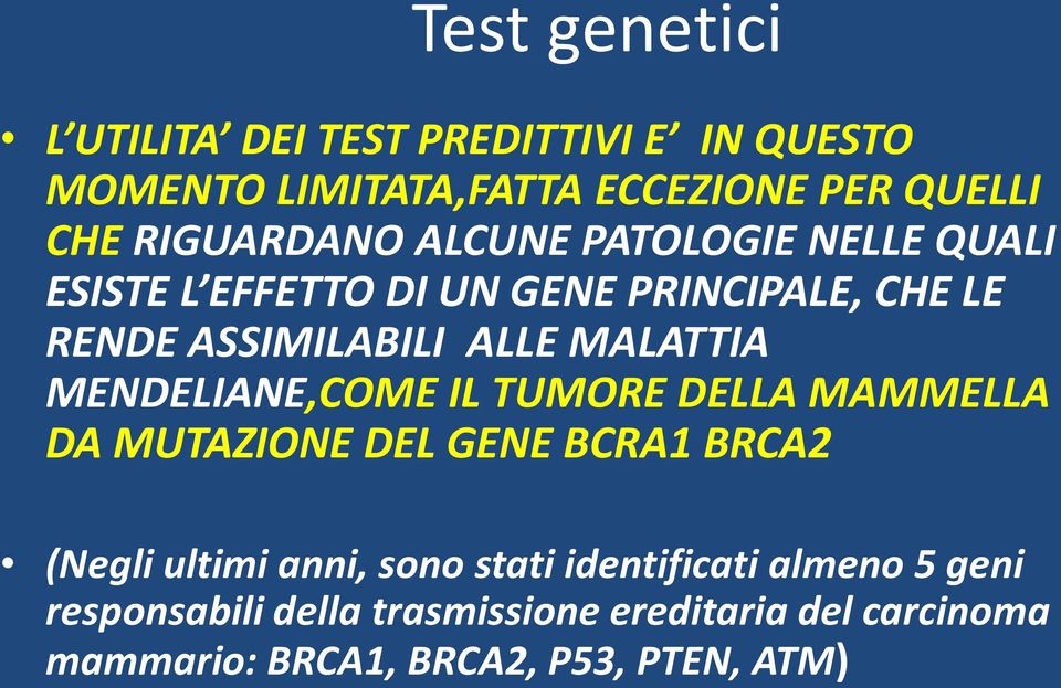 MALATTIA MENDELIANE,COME IL TUMORE DELLA MAMMELLA DA MUTAZIONE DEL GENE BCRA1 BRCA2 (Negli ultimi anni, sono