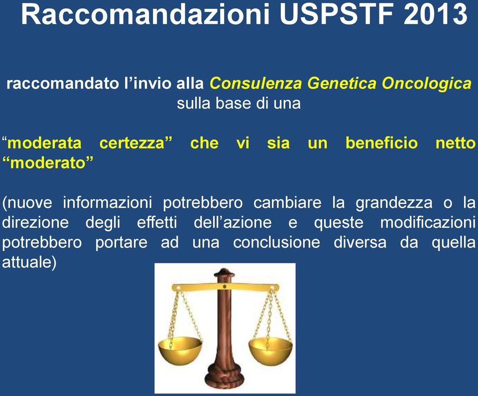 informazioni potrebbero cambiare la grandezza o la direzione degli effetti dell