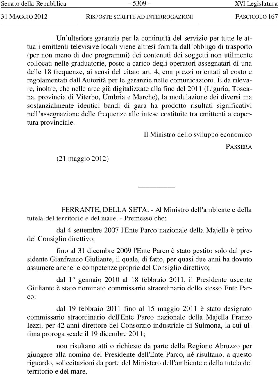 4, con prezzi orientati al costo e regolamentati dall'autorità per le garanzie nelle comunicazioni.