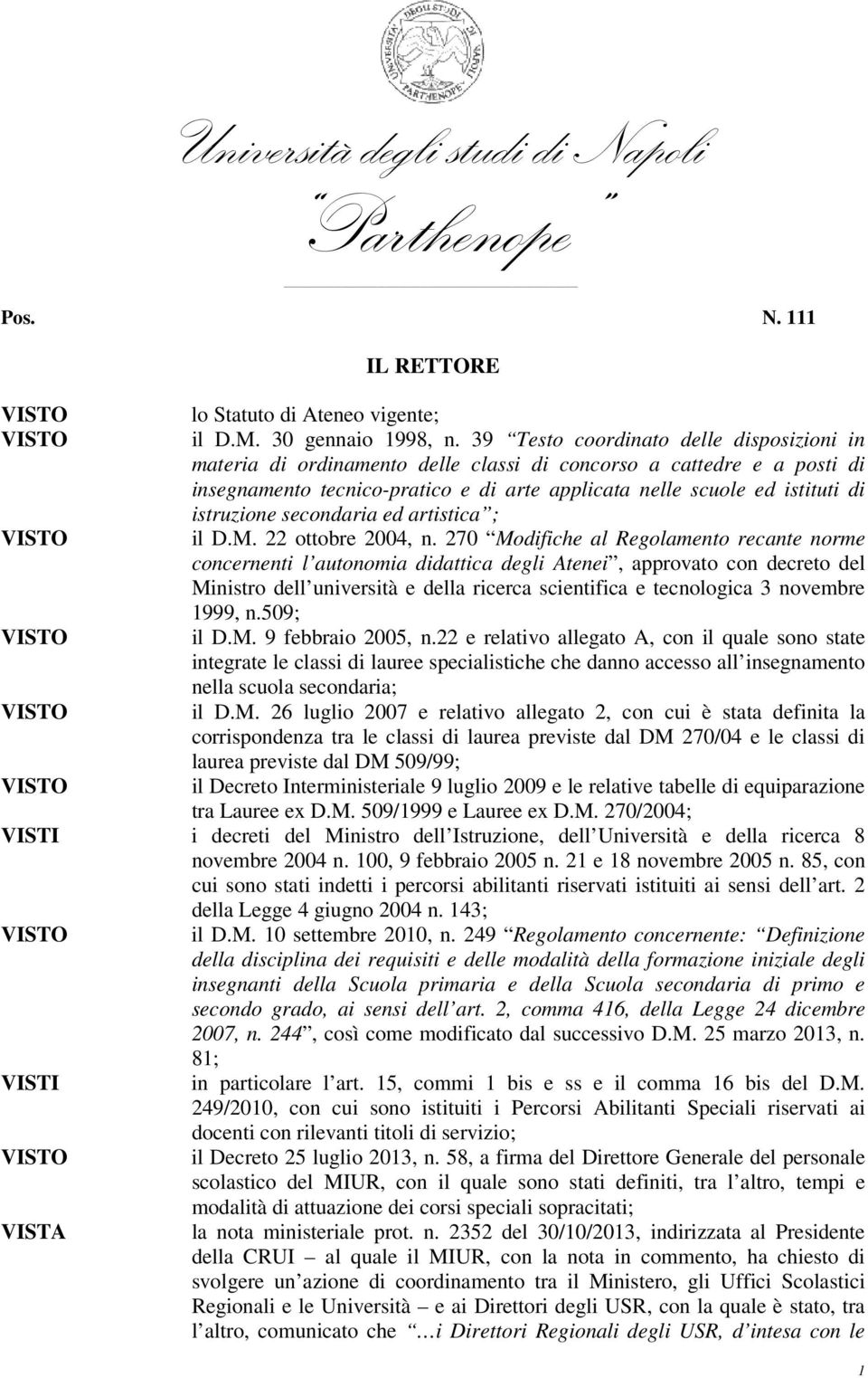 istruzione secondaria ed artistica ; il D.M. 22 ottobre 2004, n.