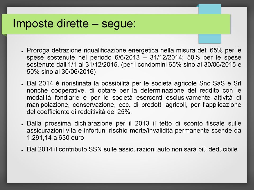 reddito con le modalità fondiarie e per le società esercenti esclusivamente attività di manipolazione, conservazione, ecc.