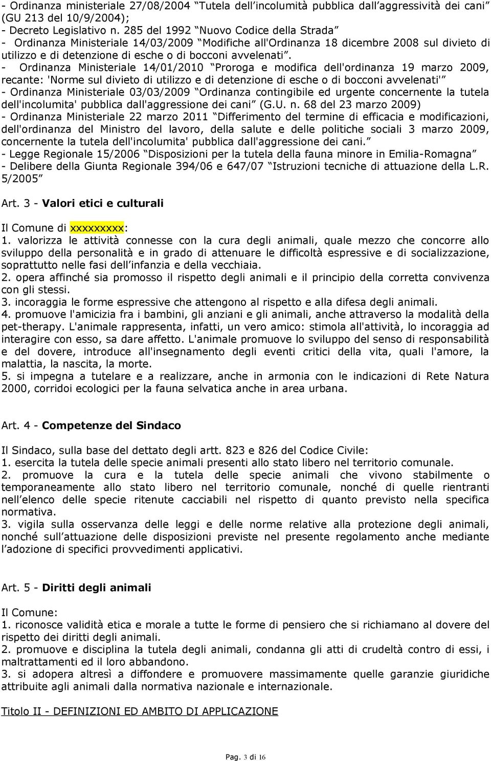 - Ordinanza Ministeriale 14/01/2010 Proroga e modifica dell'ordinanza 19 marzo 2009, recante: 'Norme sul divieto di utilizzo e di detenzione di esche o di bocconi avvelenati' - Ordinanza Ministeriale