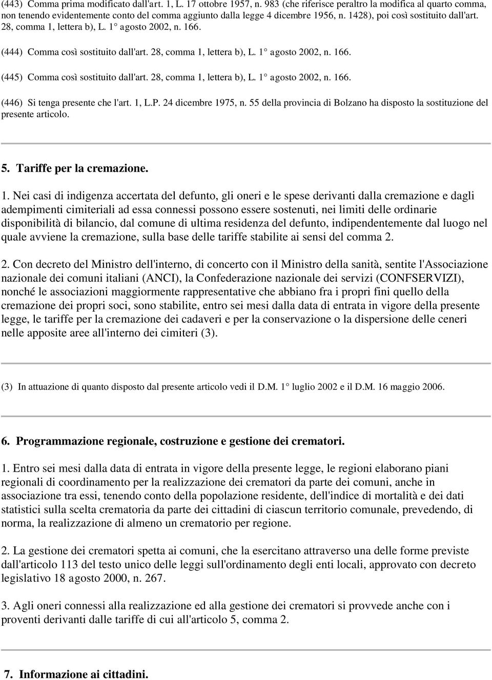 28, comma 1, lettera b), L. 1 agosto 2002, n. 166. (444) Comma così sostituito dall'art. 28, comma 1, lettera b), L. 1 agosto 2002, n. 166. (445) Comma così sostituito dall'art.