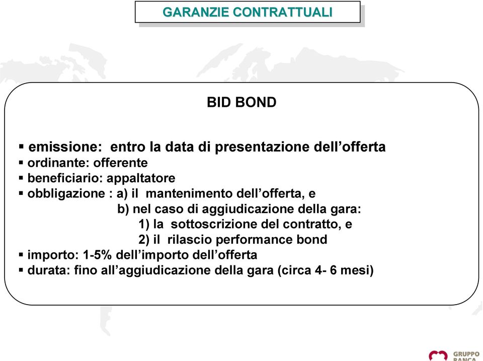 di aggiudicazione della gara: 1) la sottoscrizione del contratto, e 2) il rilascio performance