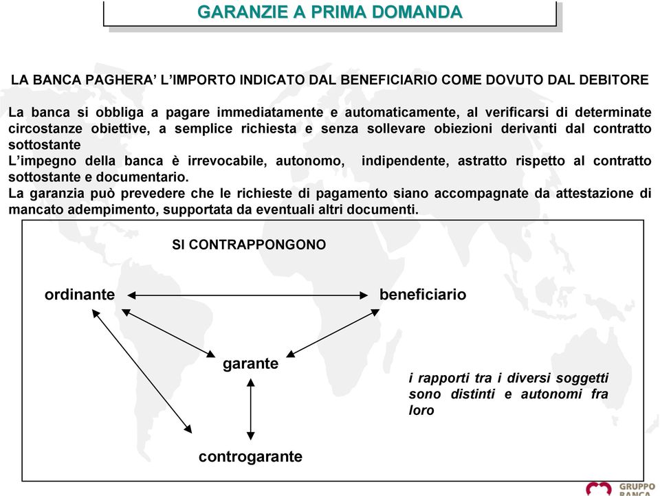 autonomo, indipendente, astratto rispetto al contratto sottostante e documentario.