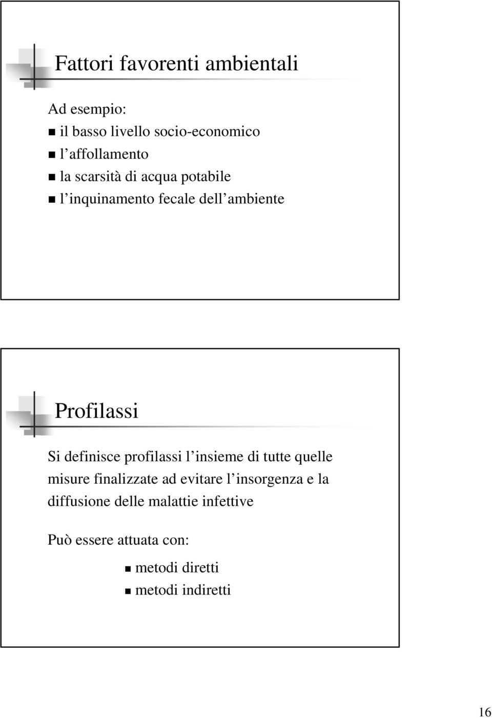 profilassi l insieme di tutte quelle misure finalizzate ad evitare l insorgenza e la