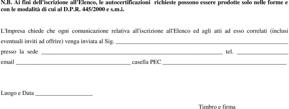 à di cui al D.P.R. 445/2000 e s.m.i. L'Impresa chiede che ogni comunicazione relativa