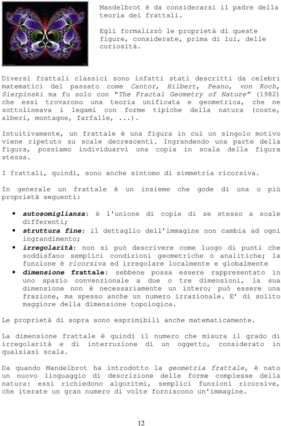 (cot, lri, otg, frfll,...). Ituitivt, u frttl è u figur i cui u igolo otivo vi rituto u cl dcrcti. Igrddo u rt dll figur, oio idividurvi u coi i cl dll figur t.