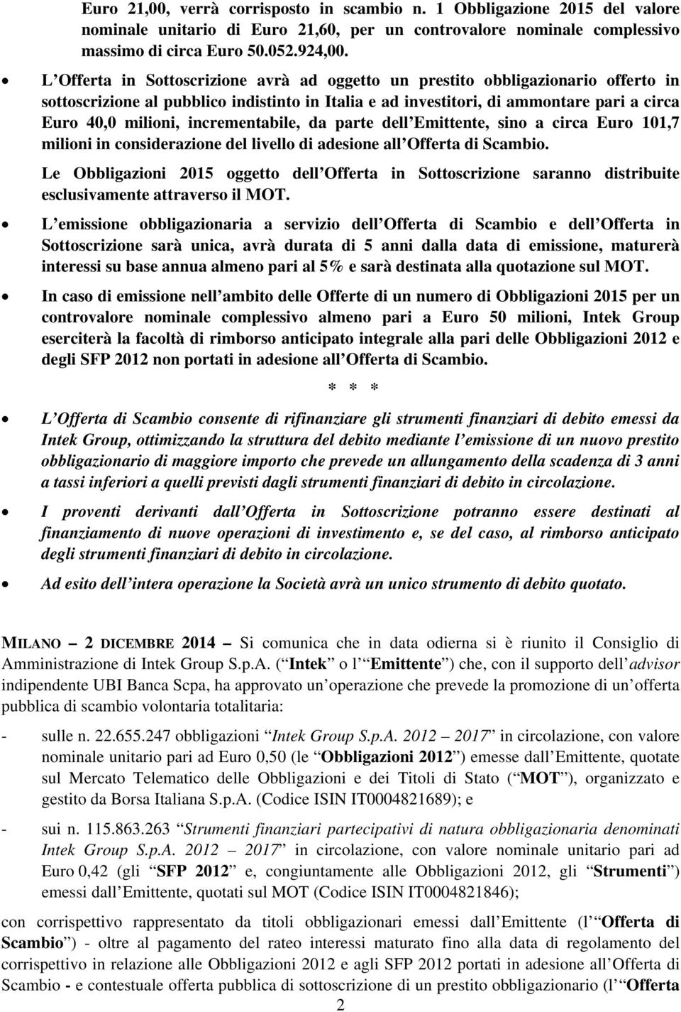 incrementabile, da parte dell Emittente, sino a circa Euro 101,7 milioni in considerazione del livello di adesione all Offerta di Scambio.