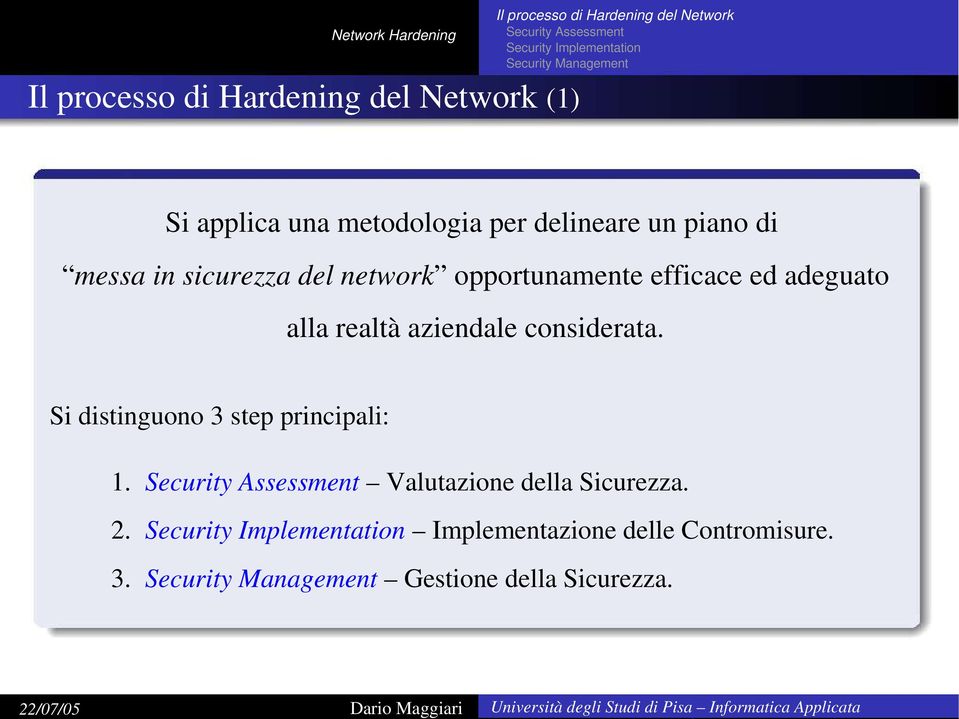 efficace ed adeguato alla realtà aziendale considerata. Si distinguono 3 step principali: 1.