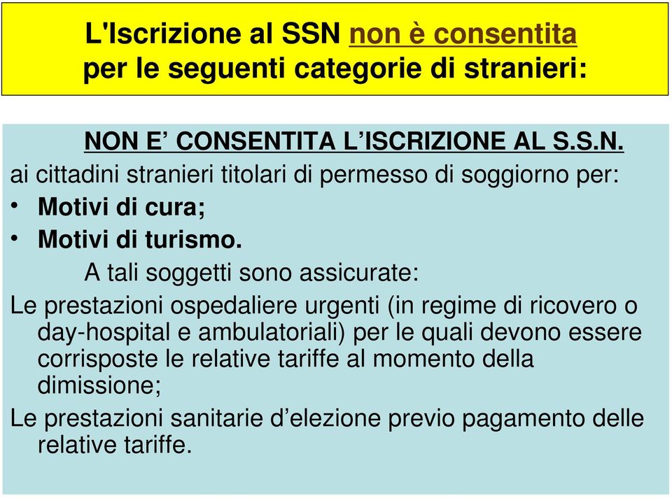 per le quali devono essere corrisposte le relative tariffe al momento della dimissione; Le prestazioni sanitarie d elezione