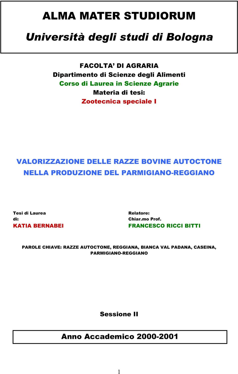 PRODUZIONE DEL PARMIGIANO-REGGIANO Tesi di Laurea di: KATIA BERNABEI Relatore: Chiar.mo Prof.