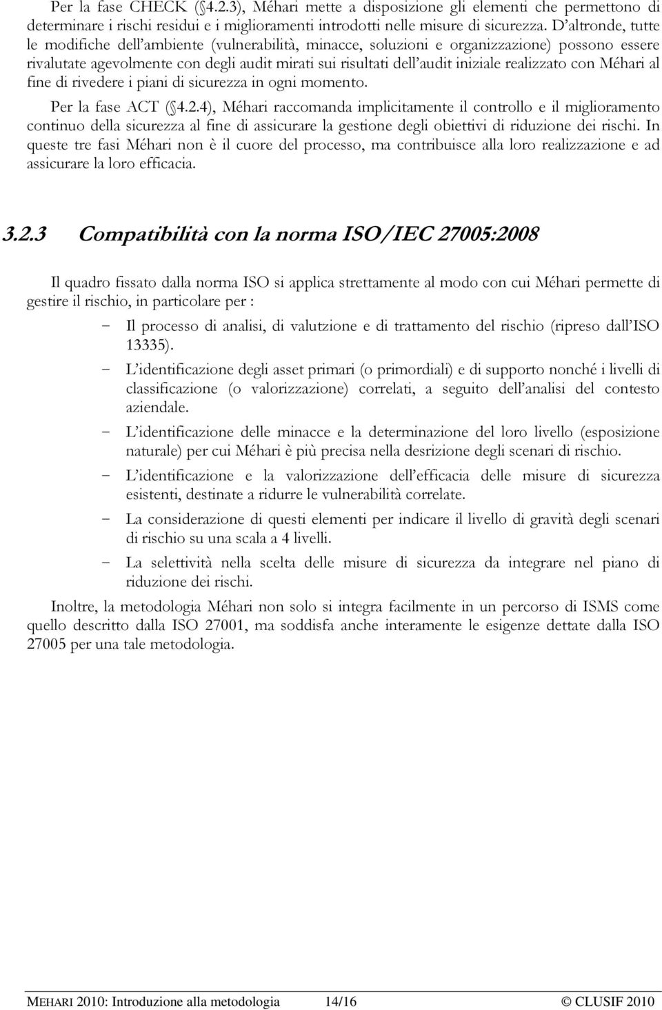 realizzato con Méhari al fine di rivedere i piani di sicurezza in ogni momento. Per la fase ACT ( 4.2.