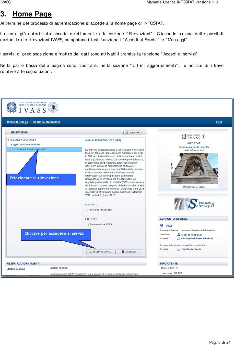 Cliccando su una delle possibili opzioni tra le rilevazioni IVASS, compaiono i tasti funzionali Accedi ai Servizi e Messaggi.