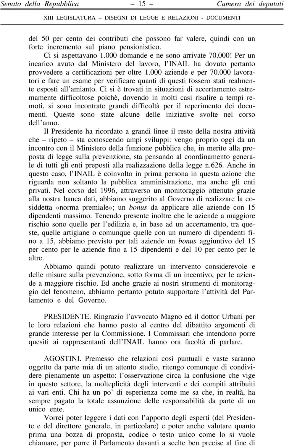 000 lavoratori e fare un esame per verificare quanti di questi fossero stati realmente esposti all amianto.