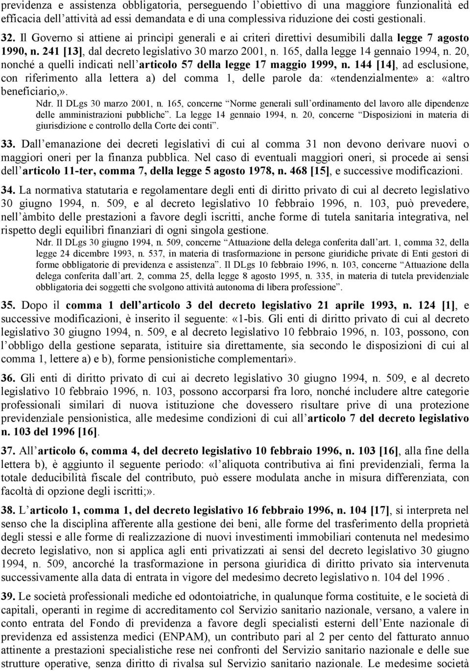 20, nonché a quelli indicati nell articolo 57 della legge 17 maggio 1999, n.