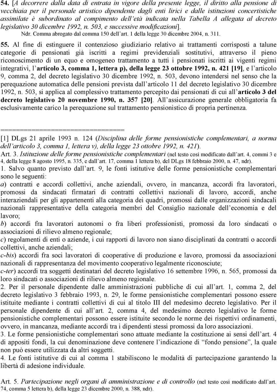 Comma abrogato dal comma 150 dell art. 1 della legge 30 dicembre 2004, n. 311. 55.