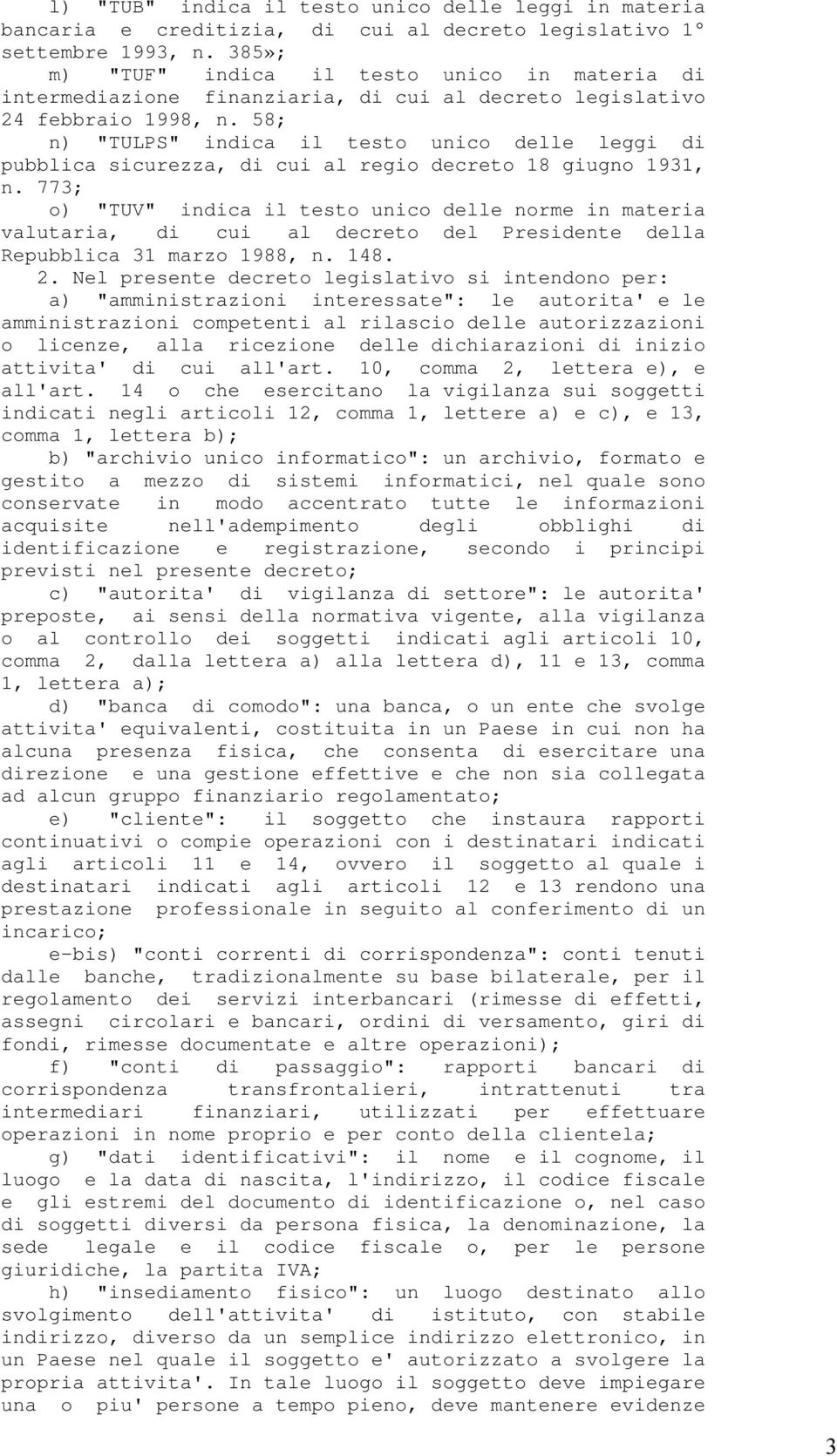 58; n) "TULPS" indica il testo unico delle leggi di pubblica sicurezza, di cui al regio decreto 18 giugno 1931, n.