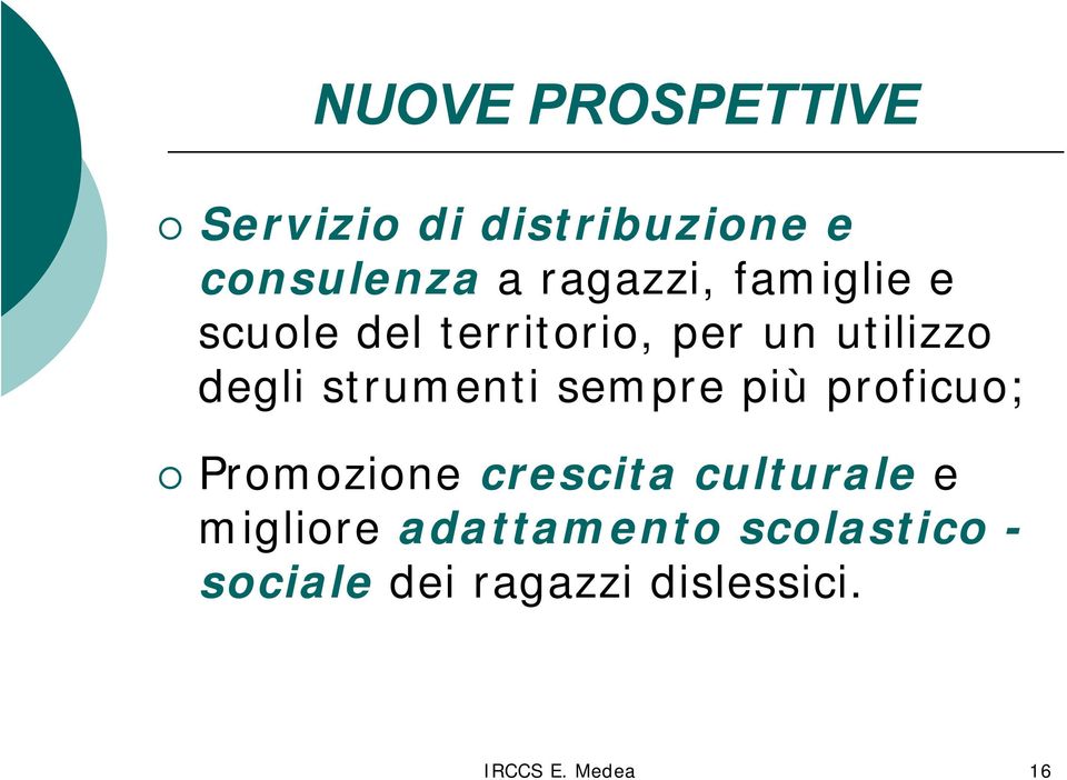 sempre più proficuo; Promozione crescita culturale e migliore