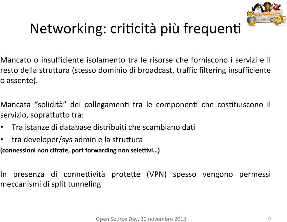 Mancata solidità dei collegamen2 tra le componen2 che cos2tuiscono il servizio, sopra/u/o tra: Tra istanze di database distribui2 che