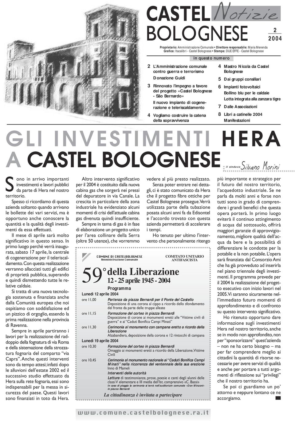 catena della sopravvivenza 2 2004 4 Mastro Nicola da Castel Bolognese 5 Dai gruppi consiliari 6 Impianti fotovoltaici Bollino blu per le caldaie Lotta integrata alla zanzara tigre 7 Dalle