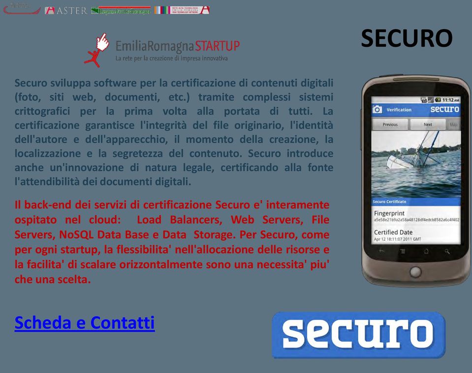 Securo introduce anche un'innovazione di natura legale, certificando alla fonte l'attendibilità dei documenti digitali.