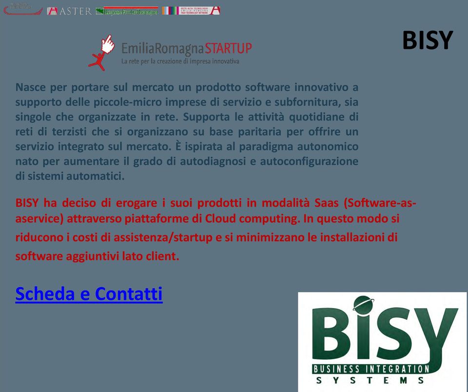 È ispirata al paradigma autonomico nato per aumentare il grado di autodiagnosi e autoconfigurazione di sistemi automatici.