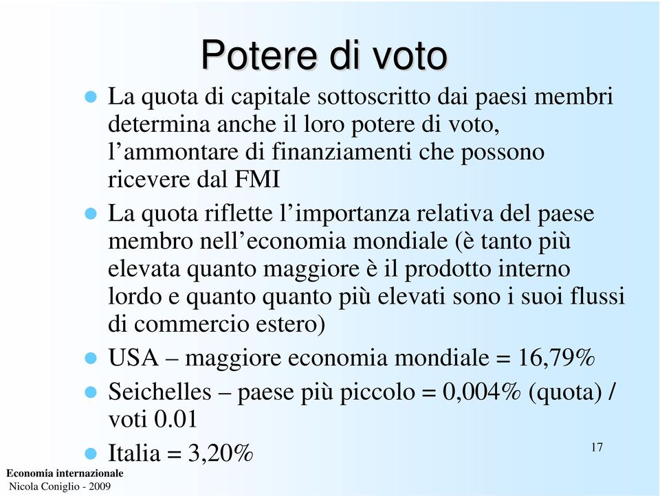 (è tanto più elevata quanto maggiore è il prodotto interno lordo e quanto quanto più elevati sono i suoi flussi di