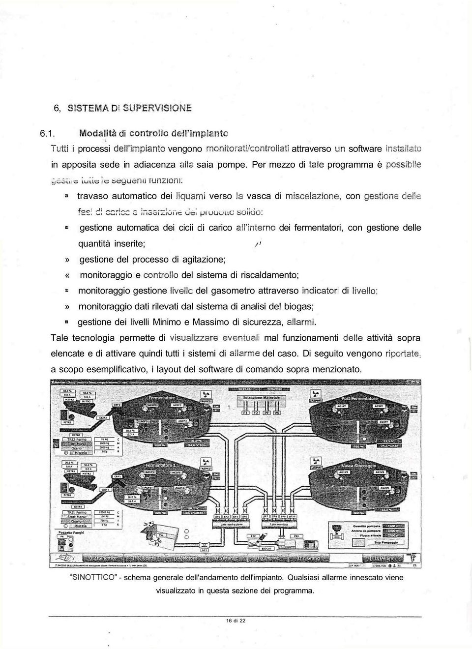 «monitoraggio e del sistema di riscaldamento; monitoraggio gestione del gasometro attraverso di» monitoraggio dati rilevati dal sistema di analisi de!