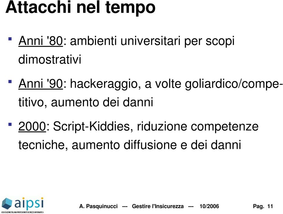 aumento dei danni 2000: Script-Kiddies, riduzione competenze tecniche,