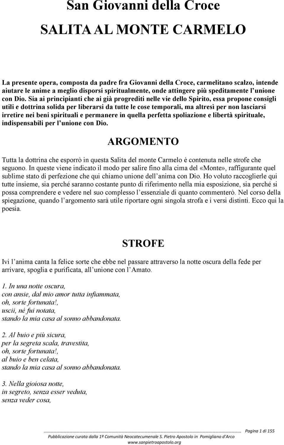 Sia ai principianti che ai già progrediti nelle vie dello Spirito, essa propone consigli utili e dottrina solida per liberarsi da tutte le cose temporali, ma altresì per non lasciarsi irretire nei