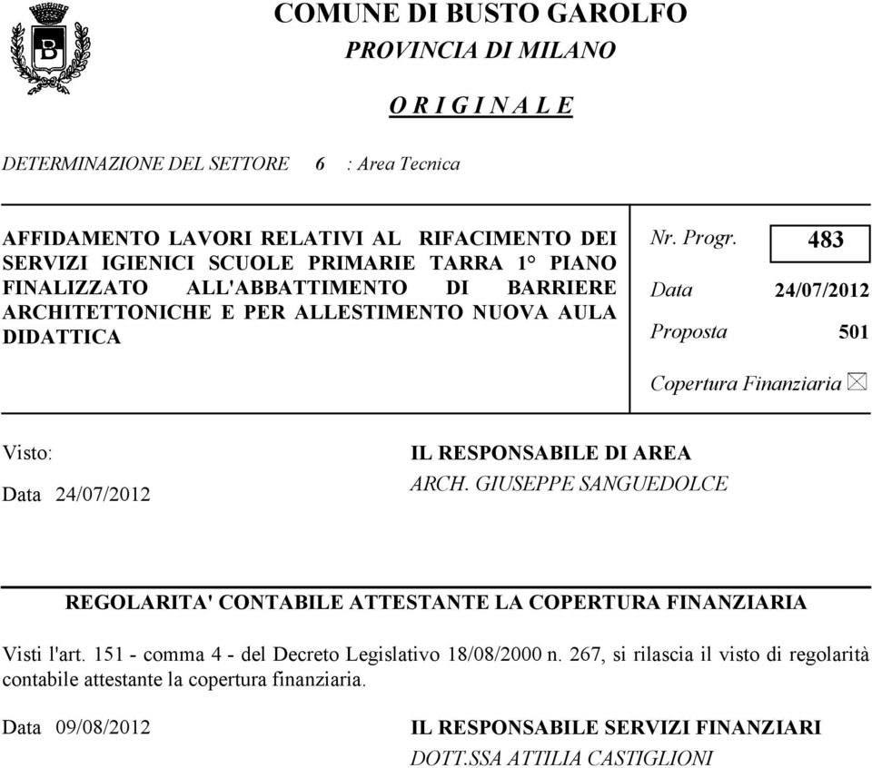 483 Data 24/07/2012 Proposta 501 Copertura Finanziaria Visto: Data 24/07/2012 IL RESPONSABILE DI AREA ARCH.