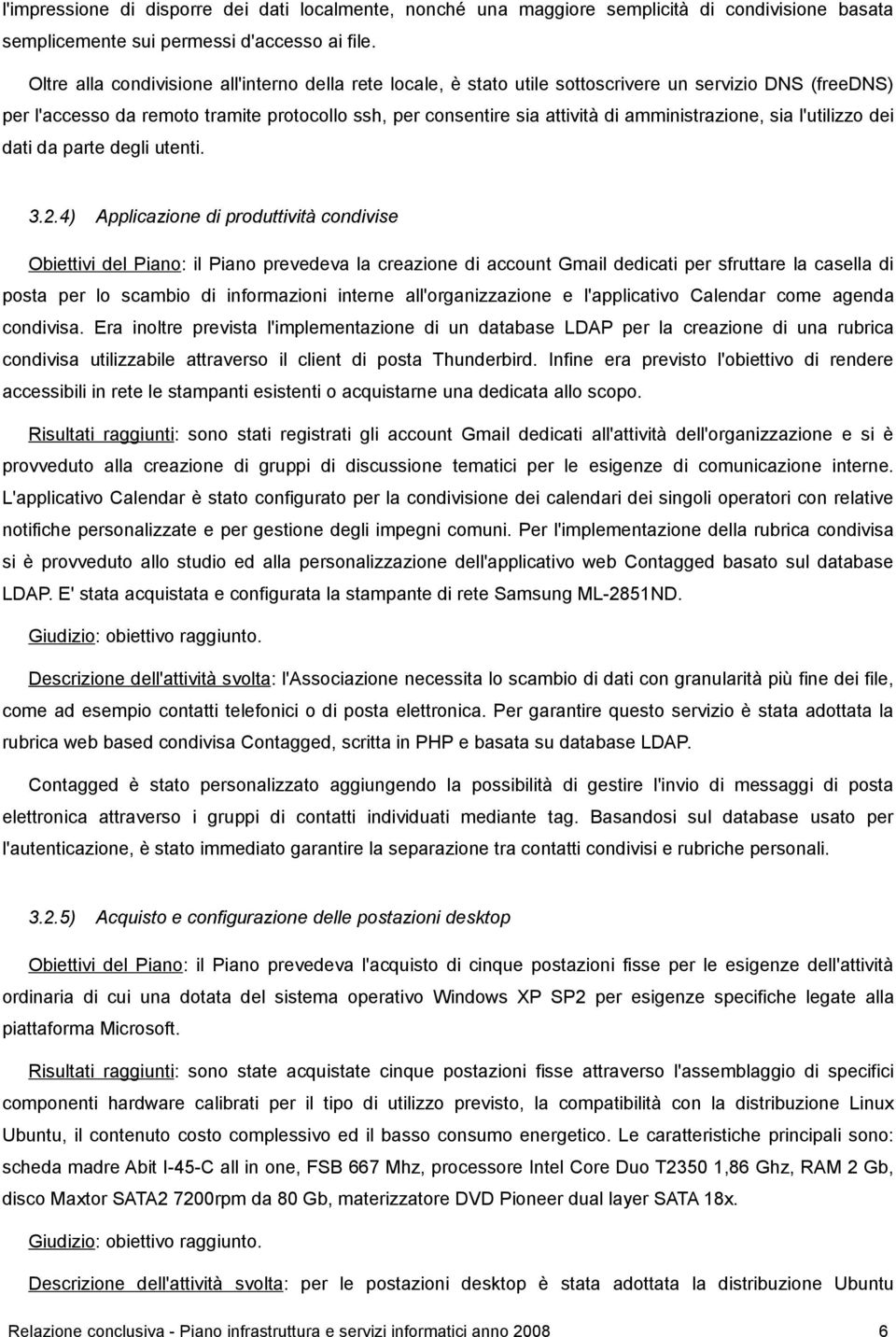 amministrazione, sia l'utilizzo dei dati da parte degli utenti. 3.2.