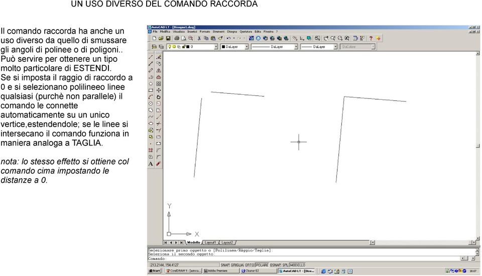 Se si imposta il raggio di raccordo a 0 e si selezionano polilineeo linee qualsiasi (purchè non parallele) il comando le connette