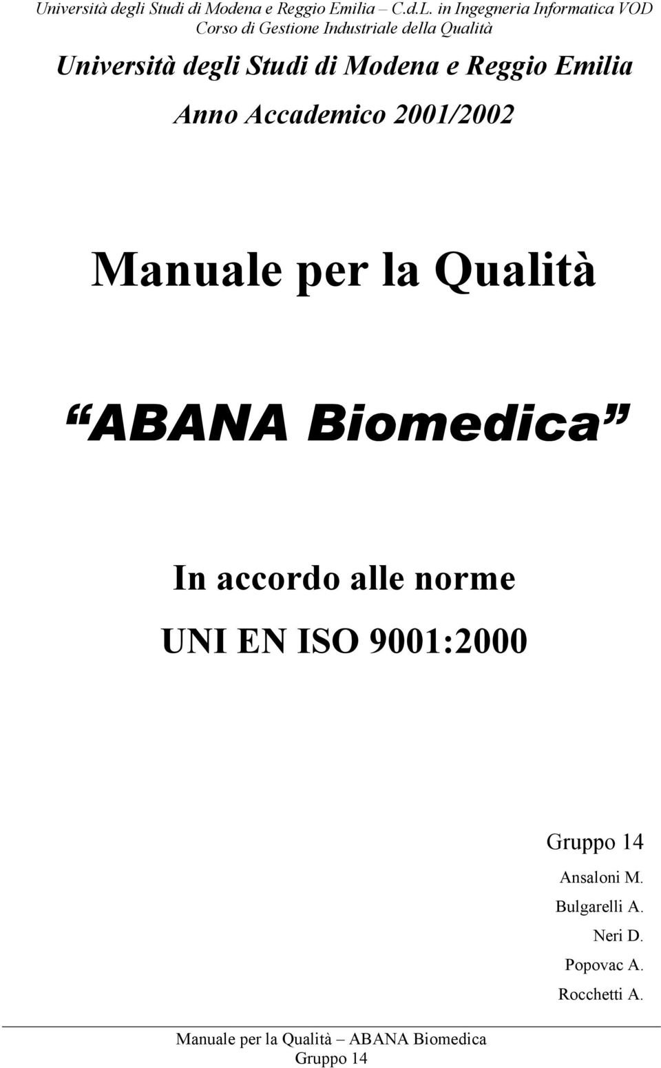 Biomedica In accordo alle norme UNI EN ISO 9001:2000
