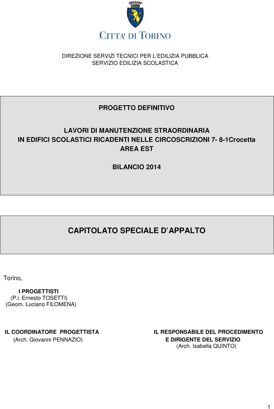 CAPITOLATO SPECIALE D APPALTO Torino, I PROGETTISTI (P.i. Ernesto TOSETTI) (Geom.