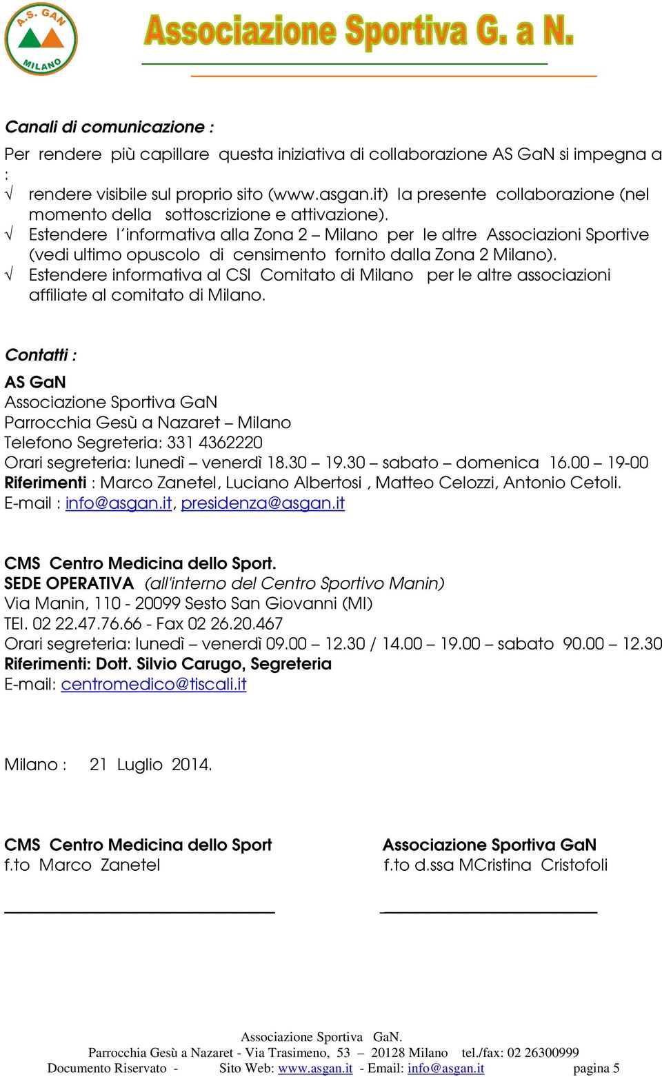 Estendere l informativa alla Zona 2 Milano per le altre Associazioni Sportive (vedi ultimo opuscolo di censimento fornito dalla Zona 2 Milano).