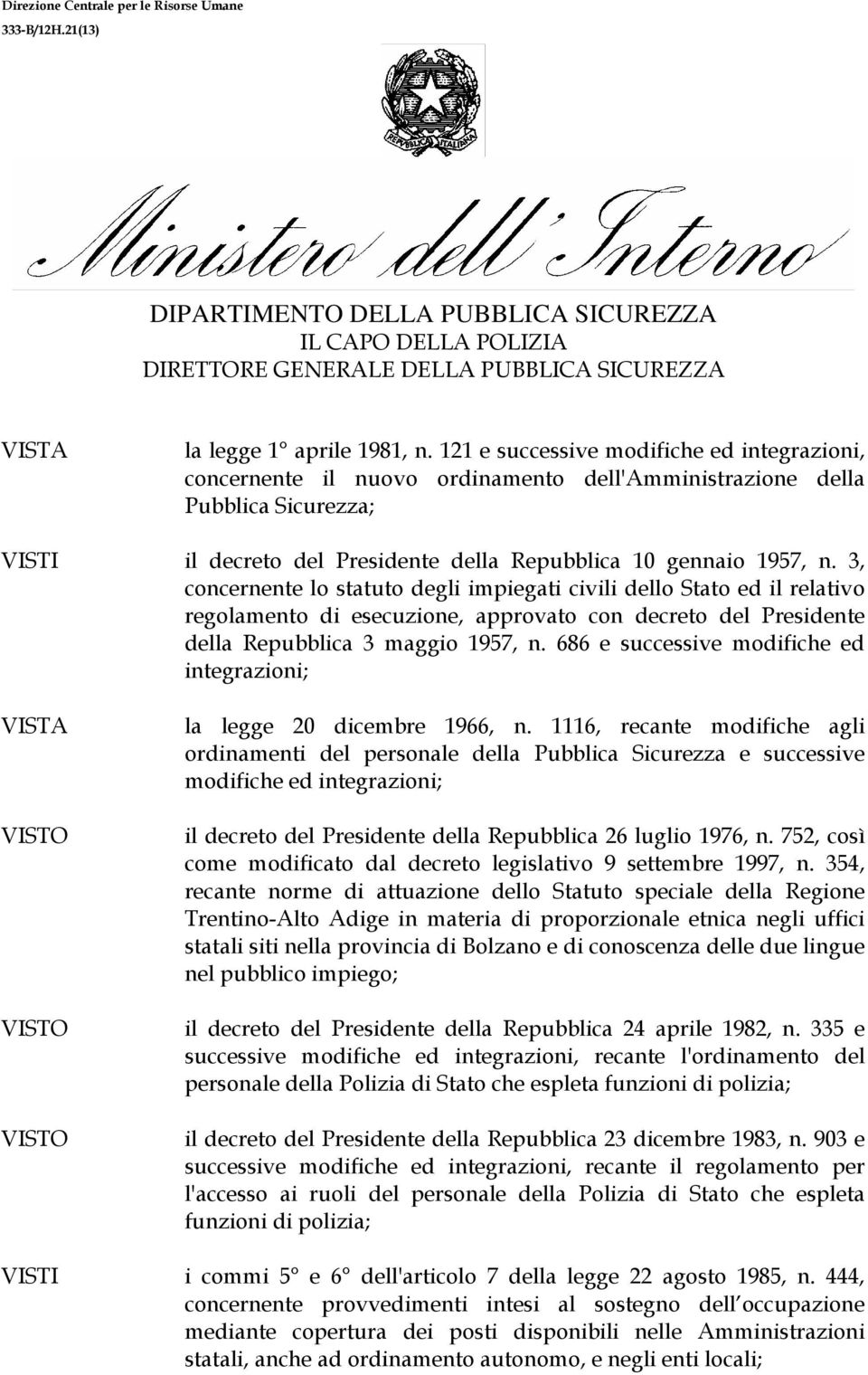 3, concernente lo statuto degli impiegati civili dello Stato ed il relativo regolamento di esecuzione, approvato con decreto del Presidente della Repubblica 3 maggio 1957, n.