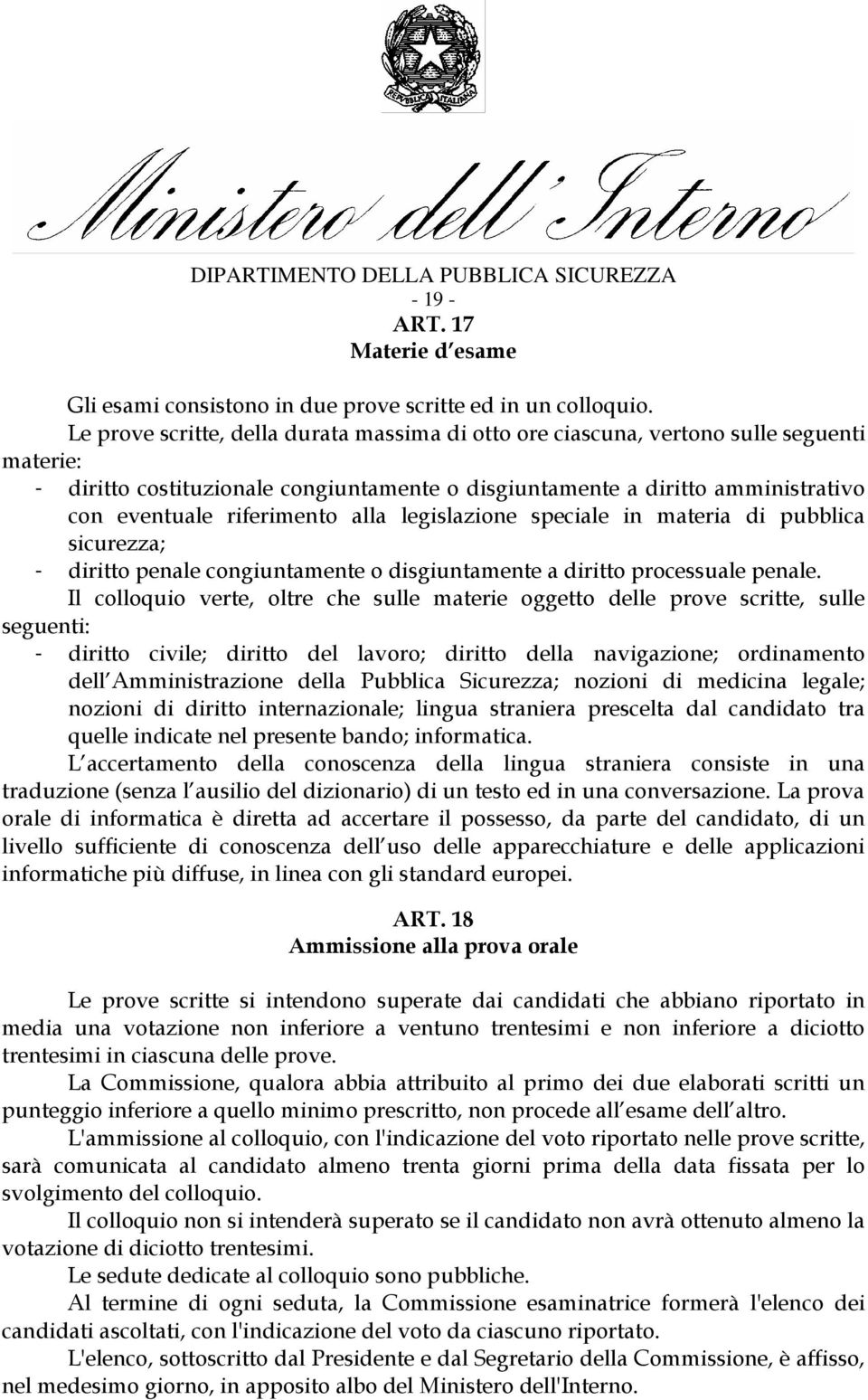 riferimento alla legislazione speciale in materia di pubblica sicurezza; - diritto penale congiuntamente o disgiuntamente a diritto processuale penale.