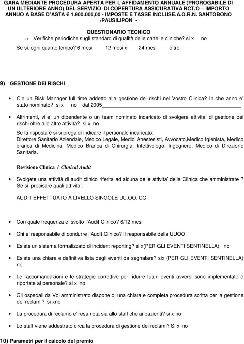 si x no dal 2005 Altrimenti, vi e un dipendente o un team nominato incaricato di svolgere attivita di gestione dei rischi oltre alle altre attivita?