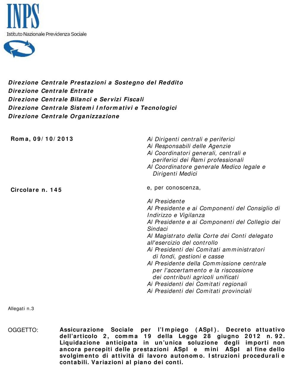 145 Ai Dirigenti centrali e periferici Ai Responsabili delle Agenzie Ai Coordinatori generali, centrali e periferici dei Rami professionali Al Coordinatore generale Medico legale e Dirigenti Medici